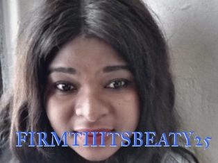 FIRMTIIITSBEATY25