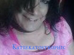 Katiekatostrophic