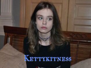 Kettykitness