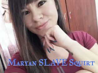 Maryan_SLAVE_Squirt