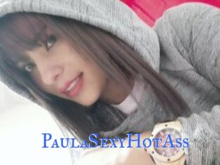 PaulaSexyHotAss