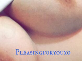 Pleasingforyouxo