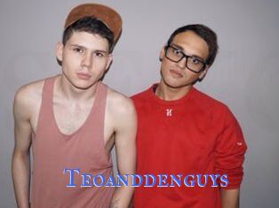 Teoanddenguys